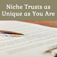 Niche trusts as unique as you are